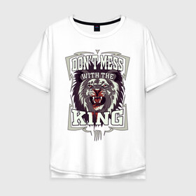 Мужская футболка хлопок Oversize с принтом Не испытывай судьбу с Королем в Санкт-Петербурге, 100% хлопок | свободный крой, круглый ворот, “спинка” длиннее передней части | beast | blood | cruel | feirce | king | lion | lionking | lions | nature | punchline | streetart | tattoo | зверь | иностранный | король | кровь | лев | львы | на английском | не зли | панчлайн | пафос | природа | стритарт | таттуу
