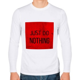 Мужской лонгслив хлопок с принтом JUST DO NOTHING в Санкт-Петербурге, 100% хлопок |  | just do nothing | мужская | просто ничего не делай. | толстовка