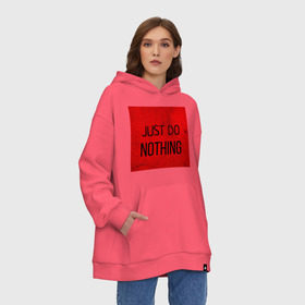 Худи SuperOversize хлопок с принтом JUST DO NOTHING в Санкт-Петербурге, 70% хлопок, 30% полиэстер, мягкий начес внутри | карман-кенгуру, эластичная резинка на манжетах и по нижней кромке, двухслойный капюшон
 | just do nothing | мужская | просто ничего не делай. | толстовка