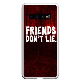 Чехол для Samsung Galaxy S10 с принтом Друзья не лгут в Санкт-Петербурге, Силикон | Область печати: задняя сторона чехла, без боковых панелей | Тематика изображения на принте: 11 | friends dontt lie | stranger things | друзья не лгут | оди | очень странные дела