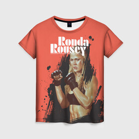 Женская футболка 3D с принтом Ronda Rousey в Санкт-Петербурге, 100% полиэфир ( синтетическое хлопкоподобное полотно) | прямой крой, круглый вырез горловины, длина до линии бедер | mma | ronda rousey | rowdy | ufc | мма | ронда роузи