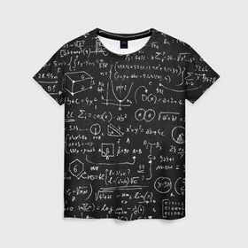 Женская футболка 3D с принтом Математические формулы в Санкт-Петербурге, 100% полиэфир ( синтетическое хлопкоподобное полотно) | прямой крой, круглый вырез горловины, длина до линии бедер | formula | math | school | алгебра | математика | матеша | предметы | теорема | универ | физика | формула | школа