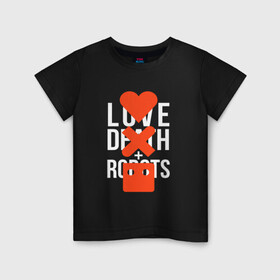 Детская футболка хлопок с принтом LOVE DEATH ROBOTS (LDR) в Санкт-Петербурге, 100% хлопок | круглый вырез горловины, полуприлегающий силуэт, длина до линии бедер | death | fantastic | future | ldr | love | love death and robots | love death robots | netflix | robots | sci fi | будущее | лдр | любовь | нетфликс | роботы | фантастика