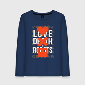 Женский лонгслив хлопок с принтом LOVE DEATH ROBOTS (LDR) в Санкт-Петербурге, 100% хлопок |  | death | fantastic | future | ldr | love | love death and robots | love death robots | netflix | robots | sci fi | будущее | лдр | любовь | нетфликс | роботы | фантастика