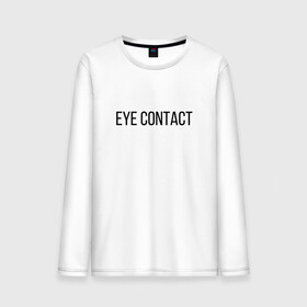 Мужской лонгслив хлопок с принтом EYE CONTACT в Санкт-Петербурге, 100% хлопок |  | contact | eye | eyes | глазной | груди | грудь | зрительный | контакт | на | надпись | не | простая | смотри