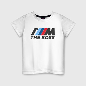 Детская футболка хлопок с принтом BMW THE BOSS в Санкт-Петербурге, 100% хлопок | круглый вырез горловины, полуприлегающий силуэт, длина до линии бедер | bmw | bmw performance | m | motorsport | performance | бмв | бэха | моторспорт