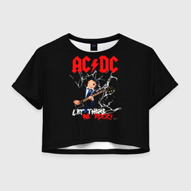Женская футболка Crop-top 3D с принтом AC/DC let there be rock! в Санкт-Петербурге, 100% полиэстер | круглая горловина, длина футболки до линии талии, рукава с отворотами | ac dc | acdc | acdc ас дс | angus | back in black | highway to hell | mckinnon | young | австралийская | ангус янг | ас дс | асдс | блюз | в форме | гитара | группа | крис слэйд | метал | молния | музыка | п | певец | рок | рок н ролл