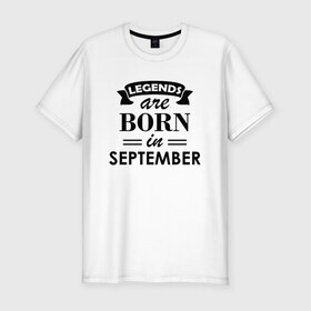 Мужская футболка хлопок Slim с принтом Legends are born in september в Санкт-Петербурге, 92% хлопок, 8% лайкра | приталенный силуэт, круглый вырез ворота, длина до линии бедра, короткий рукав | birthday | born | gift | happy birthday | legends | день рождения | легенды | подарка | праздник | сентябрь
