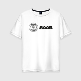 Женская футболка хлопок Oversize с принтом Saab Black Logo в Санкт-Петербурге, 100% хлопок | свободный крой, круглый ворот, спущенный рукав, длина до линии бедер
 | auto | saab | scania | авто | автомобиль | ам | машина | сааб