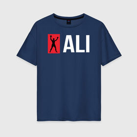 Женская футболка хлопок Oversize с принтом ALI в Санкт-Петербурге, 100% хлопок | свободный крой, круглый ворот, спущенный рукав, длина до линии бедер
 | ali | boxer | boxing | fighting | muhammad | muhammed | али | мухаммед