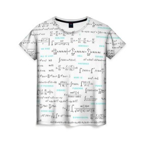 Женская футболка 3D с принтом Математические формулы в Санкт-Петербурге, 100% полиэфир ( синтетическое хлопкоподобное полотно) | прямой крой, круглый вырез горловины, длина до линии бедер | алгебра | вычисления | геометрия | дроби | интегралы | матан | математика | студентам | формулы | школа | шпаргалка