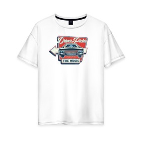 Женская футболка хлопок Oversize с принтом Driver Picks The Music в Санкт-Петербурге, 100% хлопок | свободный крой, круглый ворот, спущенный рукав, длина до линии бедер
 | impala | supernatural | vdzabma | импала | сверхъестественное