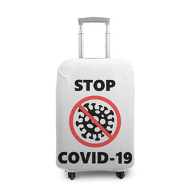 Чехол для чемодана 3D с принтом STOP COVID-19 (коронавирус) в Санкт-Петербурге, 86% полиэфир, 14% спандекс | двустороннее нанесение принта, прорези для ручек и колес | 