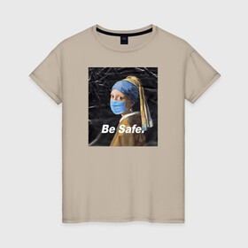 Женская футболка хлопок с принтом Be Safe. в Санкт-Петербурге, 100% хлопок | прямой крой, круглый вырез горловины, длина до линии бедер, слегка спущенное плечо | апокалипсис | вирус | коронавирус | маска | пандемия | эпидемия