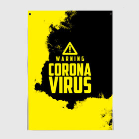 Постер с принтом Warning Coronavirus в Санкт-Петербурге, 100% бумага
 | бумага, плотность 150 мг. Матовая, но за счет высокого коэффициента гладкости имеет небольшой блеск и дает на свету блики, но в отличии от глянцевой бумаги не покрыта лаком | 2019   ncov | coronavirus | covid | covid 19 | ncov | virus | арт | биологическая опасность | болезнь | вирус | знак | карантин | корона | коронавирус | короновирус | мем | мой руки | оставайся дома | пандемия | помой руки
