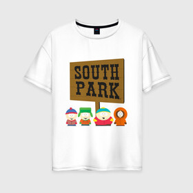 Женская футболка хлопок Oversize с принтом South Park в Санкт-Петербурге, 100% хлопок | свободный крой, круглый ворот, спущенный рукав, длина до линии бедер
 | south park | американская культура | американский мультсериал | колорадо | пародия | саус парк | саут парк | черный юмор | четыре мальчика | шоу | южный парк