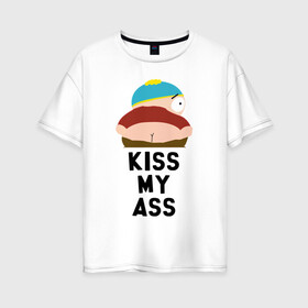 Женская футболка хлопок Oversize с принтом KISS MY ASS в Санкт-Петербурге, 100% хлопок | свободный крой, круглый ворот, спущенный рукав, длина до линии бедер
 | cartman | kenny | park | south | southpark | картман | кенни | мульт | мультик | парк | персонаж | персонажи | сериал | южный