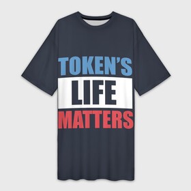 Платье-футболка 3D с принтом TOKENS LIFE MATTERS в Санкт-Петербурге,  |  | Тематика изображения на принте: cartman | kenny | park | south | southpark | картман | кенни | мульт | мультик | парк | персонаж | персонажи | сериал | южный