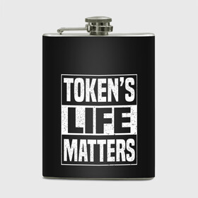 Фляга с принтом TOKENS LIFE MATTERS в Санкт-Петербурге, металлический корпус | емкость 0,22 л, размер 125 х 94 мм. Виниловая наклейка запечатывается полностью | Тематика изображения на принте: cartman | kenny | park | south | southpark | картман | кенни | мульт | мультик | парк | персонаж | персонажи | сериал | южный