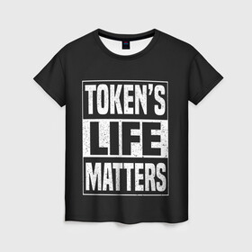 Женская футболка 3D с принтом TOKENS LIFE MATTERS в Санкт-Петербурге, 100% полиэфир ( синтетическое хлопкоподобное полотно) | прямой крой, круглый вырез горловины, длина до линии бедер | cartman | kenny | park | south | southpark | картман | кенни | мульт | мультик | парк | персонаж | персонажи | сериал | южный