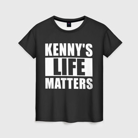 Женская футболка 3D с принтом KENNYS LIFE MATTERS в Санкт-Петербурге, 100% полиэфир ( синтетическое хлопкоподобное полотно) | прямой крой, круглый вырез горловины, длина до линии бедер | Тематика изображения на принте: cartman | kenny | park | south | southpark | картман | кенни | мульт | мультик | парк | персонаж | персонажи | сериал | южный