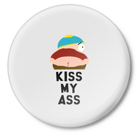Значок с принтом Kiss My Ass в Санкт-Петербурге,  металл | круглая форма, металлическая застежка в виде булавки | cartman | kenny | park | south | southpark | картман | кенни | мульт | мультик | парк | персонаж | персонажи | сериал | южный