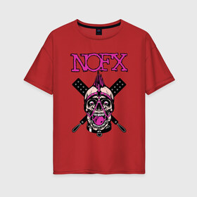 Женская футболка хлопок Oversize с принтом NOFX в Санкт-Петербурге, 100% хлопок | свободный крой, круглый ворот, спущенный рукав, длина до линии бедер
 | anarchy | music | nofx | punk | rock | skull | usa | анархия | музыка | неформальные | панк | рок | череп