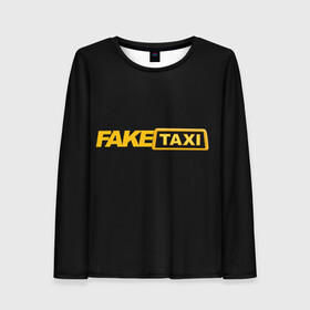 Женский лонгслив 3D с принтом Fake Taxi в Санкт-Петербурге, 100% полиэстер | длинные рукава, круглый вырез горловины, полуприлегающий силуэт | fake taxi | faketaxi | taxi | такси | таксист | фейк такси | фейковое такси | фейктакси