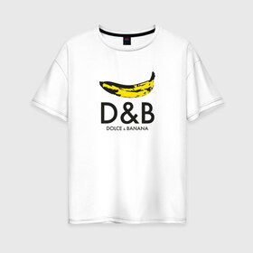 Женская футболка хлопок Oversize с принтом Dolce and Banana в Санкт-Петербурге, 100% хлопок | свободный крой, круглый ворот, спущенный рукав, длина до линии бедер
 | banan | banana | dg | dolce banana | dolce gabana | dolce gabbana | антибренд | банан | бананы | гнилой | дольче габана | дольче габбана | крутая | модная | пародия | прикол | тренд
