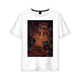Женская футболка хлопок Oversize с принтом Darkest Dungeon в Санкт-Петербурге, 100% хлопок | свободный крой, круглый ворот, спущенный рукав, длина до линии бедер
 | butchers circus | darkest dungeon | game | games | rpg