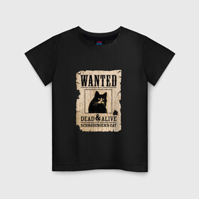 Детская футболка хлопок с принтом Кот в Санкт-Петербурге, 100% хлопок | круглый вырез горловины, полуприлегающий силуэт, длина до линии бедер | cat | wanted | живым или мертвым | кот | кот шредингера | котэ | опасен | разыскивается | чёрный кот