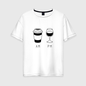 Женская футболка хлопок Oversize с принтом Всему свое время в Санкт-Петербурге, 100% хлопок | свободный крой, круглый ворот, спущенный рукав, длина до линии бедер
 | am pm | cofe | coffеe | koffie | qahwa | время | кофе | кофеин | коффеин | напиток | прикол | цитата