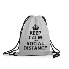 Рюкзак-мешок 3D с принтом Keep Calm And Social Distance в Санкт-Петербурге, 100% полиэстер | плотность ткани — 200 г/м2, размер — 35 х 45 см; лямки — толстые шнурки, застежка на шнуровке, без карманов и подкладки | 2019 | biohazard | calm | china | coronavirus | covid 19 | inc | keep | ncov | ncov19 | ncov2019 | plague | survivor | virus | warning | вирус | дистанцию | коронавирус | соблюдай