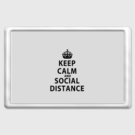 Магнит 45*70 с принтом Keep Calm And Social Distance в Санкт-Петербурге, Пластик | Размер: 78*52 мм; Размер печати: 70*45 | 2019 | biohazard | calm | china | coronavirus | covid 19 | inc | keep | ncov | ncov19 | ncov2019 | plague | survivor | virus | warning | вирус | дистанцию | коронавирус | соблюдай