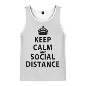 Мужская майка 3D с принтом Keep Calm And Social Distance в Санкт-Петербурге, 100% полиэстер | круглая горловина, приталенный силуэт, длина до линии бедра. Пройма и горловина окантованы тонкой бейкой | 2019 | biohazard | calm | china | coronavirus | covid 19 | inc | keep | ncov | ncov19 | ncov2019 | plague | survivor | virus | warning | вирус | дистанцию | коронавирус | соблюдай