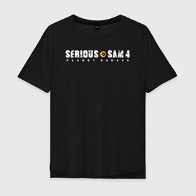 Мужская футболка хлопок Oversize с принтом Serious Sam 4 в Санкт-Петербурге, 100% хлопок | свободный крой, круглый ворот, “спинка” длиннее передней части | croteam | devolver | digital | games | planet | sam | serious | игры | крутой | планета | сэм