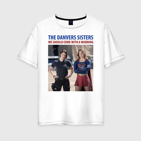 Женская футболка хлопок Oversize с принтом The Danvers Sisters в Санкт-Петербурге, 100% хлопок | свободный крой, круглый ворот, спущенный рукав, длина до линии бедер
 | alex danvers | kara danvers | supergirl | vdzabma | алекс дэнверс | кара дэнверс | супергерл