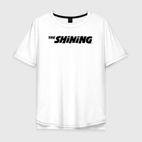 Мужская футболка хлопок Oversize с принтом The Shining Logo в Санкт-Петербурге, 100% хлопок | свободный крой, круглый ворот, “спинка” длиннее передней части | the shining | vdosadir | сияние | стэнли кубрик