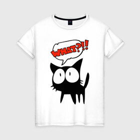 Женская футболка хлопок с принтом What?! в Санкт-Петербурге, 100% хлопок | прямой крой, круглый вырез горловины, длина до линии бедер, слегка спущенное плечо | глаза | зачем | испуг | кот | котик | почему | удивление | черный кот | что | эмоции