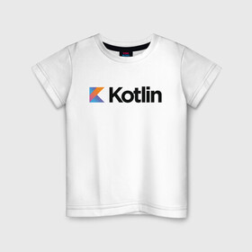 Детская футболка хлопок с принтом Kotlin в Санкт-Петербурге, 100% хлопок | круглый вырез горловины, полуприлегающий силуэт, длина до линии бедер | kotlin | котлин