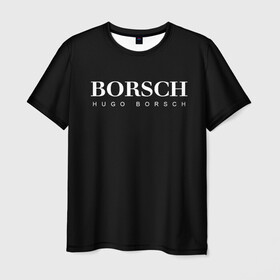 Мужская футболка 3D с принтом BORSCH hugo borsch в Санкт-Петербурге, 100% полиэфир | прямой крой, круглый вырез горловины, длина до линии бедер | Тематика изображения на принте: borsch | boss | hugo borsch | hugo boss | антибренд | борщ | босс | бренд | брендовый | брэнд | знак | значок | итальянский | как | лого | логотип | пародия | прикол | салон | салоновский | символ | фирменный