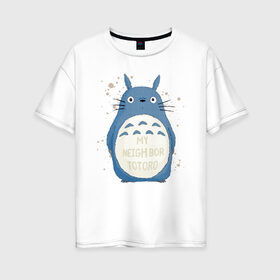 Женская футболка хлопок Oversize с принтом My Neighbor Totoro в Санкт-Петербурге, 100% хлопок | свободный крой, круглый ворот, спущенный рукав, длина до линии бедер
 | totoro | аниме | мой сосед тоторо | мультфильм | тоторо | фэнтези | хаяо миядзаки
