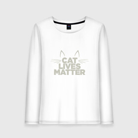 Женский лонгслив хлопок с принтом Cat Lives Matter в Санкт-Петербурге, 100% хлопок |  | animal | cat | cute | kitty | meow | друг | животные | киска | китти | кот | котенок | котик | кошечка | кошка | лев | леопард | милый | мур | мяу | надпись | пантера | питомец | рысь | текст | тигр | улыбка | фраза