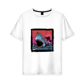 Женская футболка хлопок Oversize с принтом White Shark в Санкт-Петербурге, 100% хлопок | свободный крой, круглый ворот, спущенный рукав, длина до линии бедер
 | белая акула | животные | зубы | лето | море | опасный | пальмы | пляж | природа | ретро | рыба | хищник | челюсть | чудовище