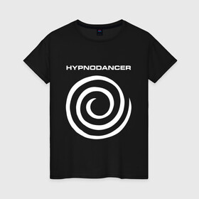 Женская футболка хлопок с принтом HYPNODANCER в Санкт-Петербурге, 100% хлопок | прямой крой, круглый вырез горловины, длина до линии бедер, слегка спущенное плечо | Тематика изображения на принте: hypnodancer | hypnodancer little | little big | uno | группа little big | литл биг | надпись