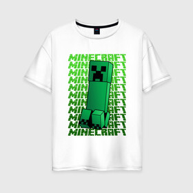 Женская футболка хлопок Oversize с принтом MINERCRAFT CREEPER в Санкт-Петербурге, 100% хлопок | свободный крой, круглый ворот, спущенный рукав, длина до линии бедер
 | creeper | creepers | minercraft | крипер | криперы | маин | майн | майн крафт | майнкрафт
