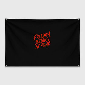 Флаг-баннер с принтом freedom в Санкт-Петербурге, 100% полиэстер | размер 67 х 109 см, плотность ткани — 95 г/м2; по краям флага есть четыре люверса для крепления | freedom | дом | дом милый дом | надпись | свобода | свобода начинается дома | свободный | счастливый | текст