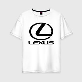 Женская футболка хлопок Oversize с принтом LEXUS в Санкт-Петербурге, 100% хлопок | свободный крой, круглый ворот, спущенный рукав, длина до линии бедер
 | auto | lexus | sport | авто | автомобиль | автомобильные | бренд | лексус | марка | машины | спорт