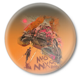 Значок с принтом Mad Max Fury Road в Санкт-Петербурге,  металл | круглая форма, металлическая застежка в виде булавки | mad max | mad max fury road | безумный макс | мад макс | мед макс мэд макс