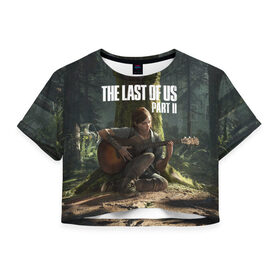 Женская футболка Crop-top 3D с принтом The Last of Us part 2 в Санкт-Петербурге, 100% полиэстер | круглая горловина, длина футболки до линии талии, рукава с отворотами | day | ellie | games | joel | naughty dog | день | джоэл | игры | одни из нас | часть 2 | элли